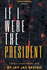 Title: If I were the President, Author: Jay-Jay Destro