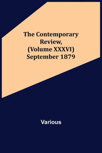 The Contemporary Review, (Volume XXXVI) September 1879