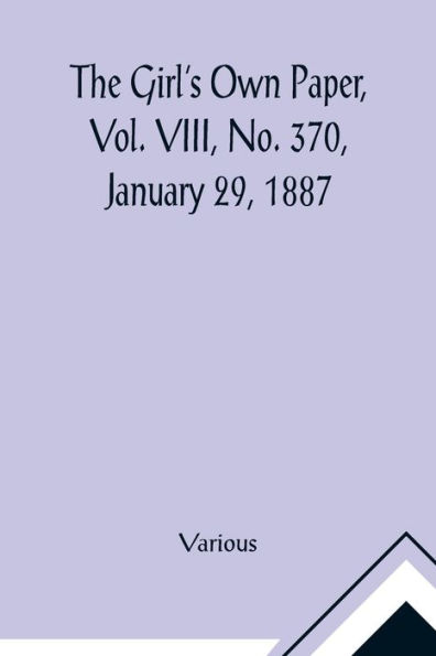 The Girl's Own Paper, Vol. VIII, No. 370, January 29, 1887