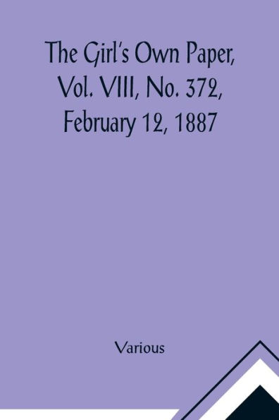 The Girl's Own Paper, Vol. VIII, No. 372, February 12, 1887