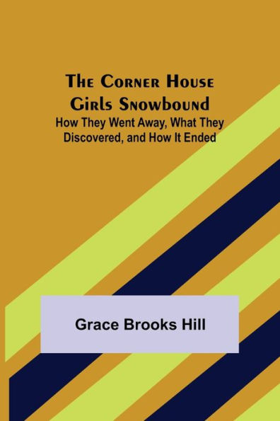 The Corner House Girls Snowbound; How They Went Away, What Discovered, and It Ended