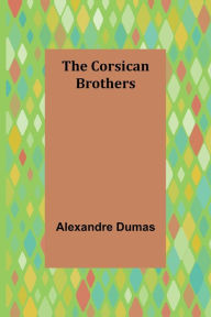 Title: The Corsican Brothers, Author: Alexandre Dumas