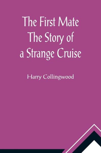 The First Mate Story of a Strange Cruise