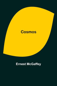Title: Cosmos, Author: Ernest McGaffey