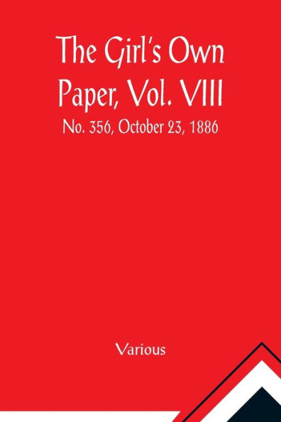 The Girl's Own Paper, Vol. VIII: No. 356, October 23, 1886.