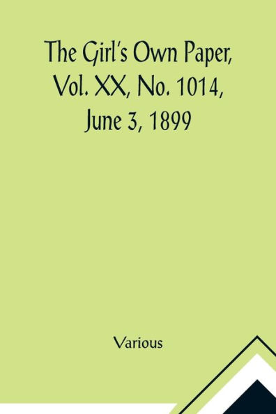 The Girl's Own Paper, Vol. XX, No. 1014, June 3, 1899