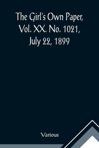 The Girl's Own Paper, Vol. XX. No. 1021, July 22, 1899