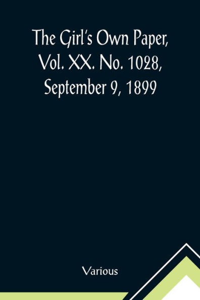 The Girl's Own Paper, Vol. XX. No. 1028, September 9, 1899