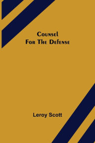Title: Counsel for the Defense, Author: Leroy Scott