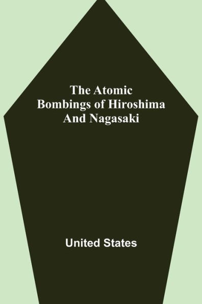 The Atomic Bombings of Hiroshima and Nagasaki