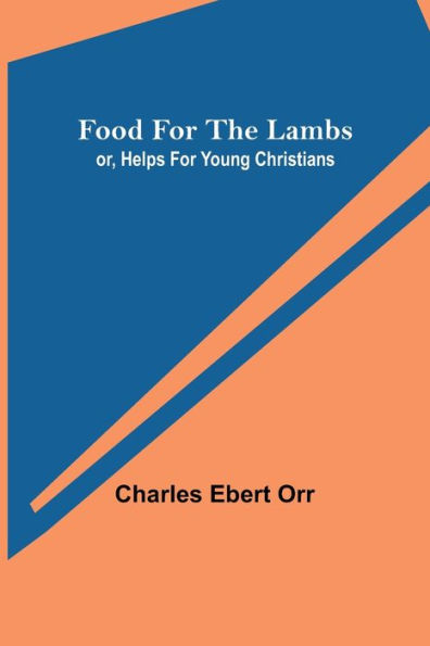 Food for the Lambs; or, Helps for Young Christians