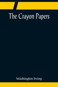 Title: The Crayon Papers, Author: Washington Irving