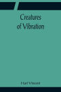 Creatures of Vibration