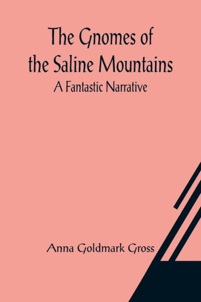 The Gnomes of the Saline Mountains: A Fantastic Narrative