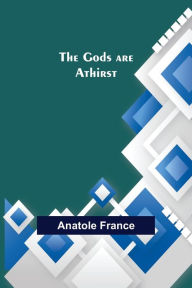 Title: The Gods are Athirst, Author: Anatole France