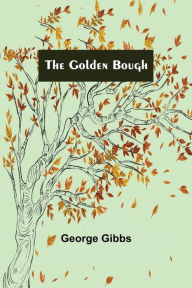 Title: The Golden Bough, Author: George Gibbs