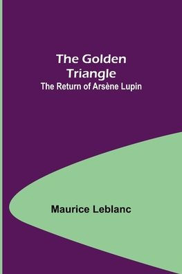 The Golden Triangle: The Return of Arsène Lupin