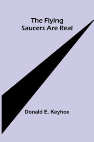 Title: The Flying Saucers are Real, Author: Donald E. Keyhoe
