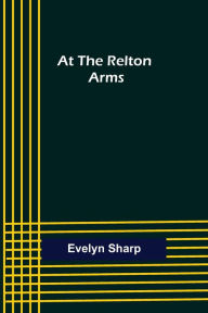 Title: At the Relton Arms, Author: Evelyn Sharp