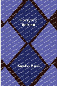 Title: Forsyte's Retreat, Author: Winston Marks