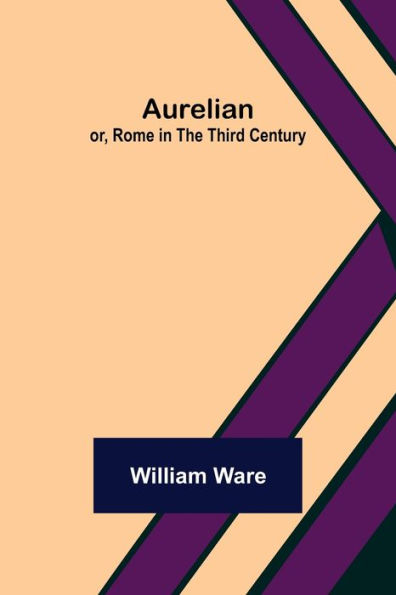 Aurelian; or, Rome the Third Century