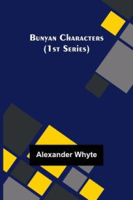 Title: Bunyan Characters (1st Series), Author: Alexander Whyte