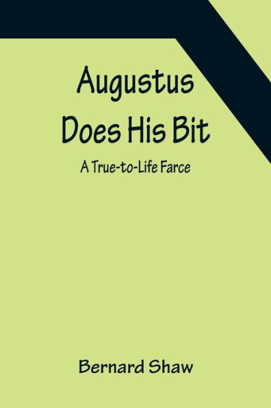 Augustus Does His Bit: A True-to-Life Farce