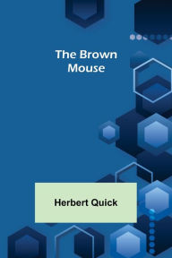 Title: The Brown Mouse, Author: Herbert Quick