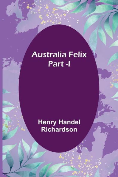 Australia Felix ; Part -I