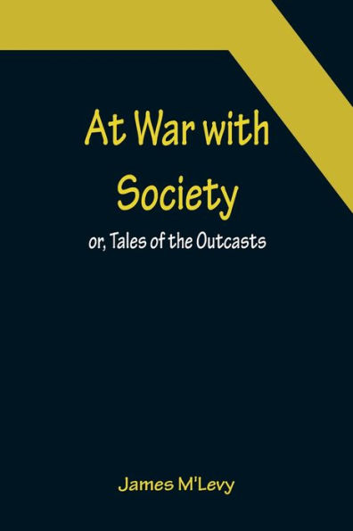 At War with Society; or, Tales of the Outcasts