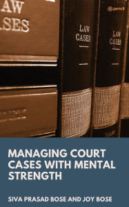 Title: Managing Court Cases with Mental Strength, Author: Joy Bose