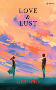 Title: LOVE & LUST, Author: Umang