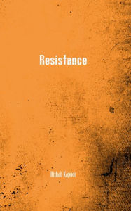 Title: Resistance, Author: Rishab Kapoor