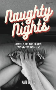 Title: Naughty Nights, Author: Kate White