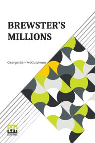 Title: Brewster's Millions, Author: George Barr McCutcheon