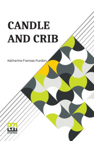 Title: Candle And Crib, Author: Katherine Frances Purdon