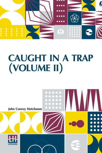 Caught In A Trap (Volume II): A Novel. In Three Volumes, Vol. II.