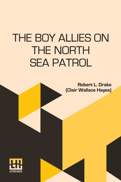 The Boy Allies On The North Sea Patrol: Or Striking The First Blow At The German Fleet