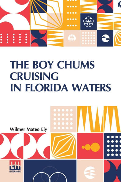 The Boy Chums Cruising In Florida Waters: Or, The Perils And Dangers Of The Fishing Fleet