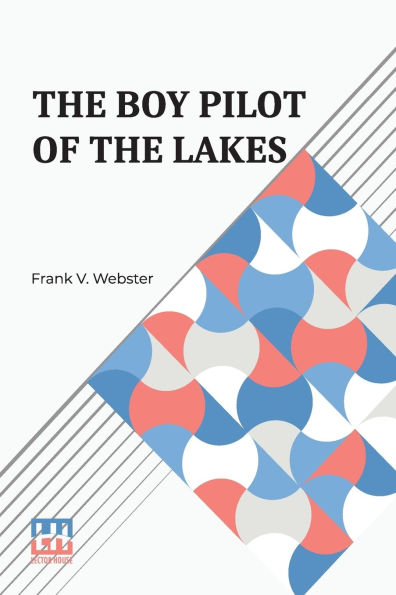 The Boy Pilot Of The Lakes: Or, Nat Morton s Perils
