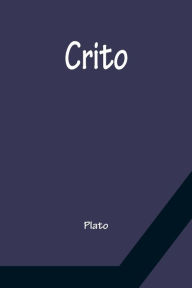 Title: Crito, Author: Plato