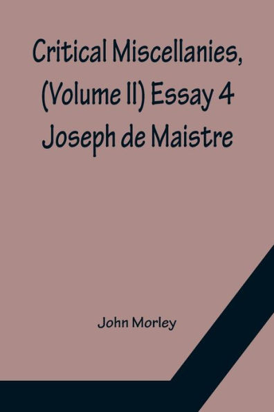 Critical Miscellanies, (Volume II) Essay 4: Joseph de Maistre