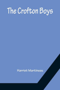 Title: The Crofton Boys, Author: Harriet Martineau