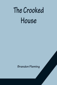 Title: The Crooked House, Author: Brandon Fleming