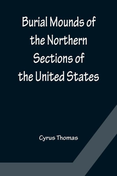 Burial Mounds of the Northern Sections United States