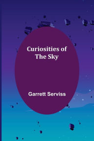 Title: Curiosities of the Sky, Author: Garrett Serviss