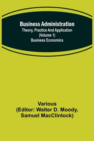 Business Administration: Theory, Practice and Application (Volume 1) Business Economics