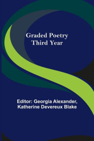 Title: Graded Poetry: Third Year, Author: Katherine Devereux Blake