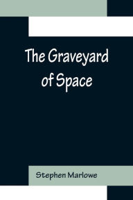 Title: The Graveyard of Space, Author: Stephen Marlowe