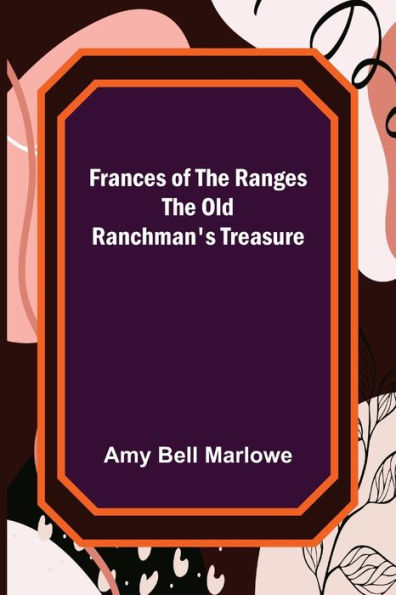 Frances of the Ranges The Old Ranchman's Treasure